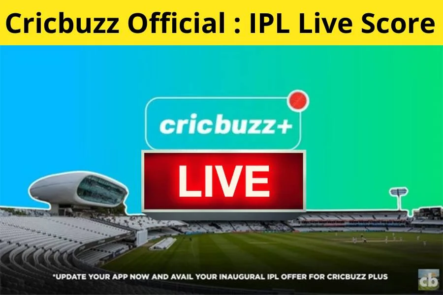 Cricbuzz Official 2022 : Ipl Live Score,Today Match Live,Update